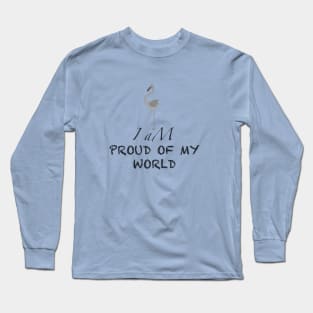 proud of my world Long Sleeve T-Shirt